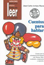 Cuentos para hablar.Cuentos para la Estimulaci�n del Lenguaje Oral:Praxias, Ritmo, Vocabulario, Comprensi�n Expresi�n