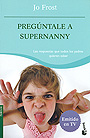Preg�ntale a Supernanny. Las respuestas que todos los padres quieren saber. (bolsillo)
