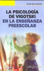 La psicolog�a de Vigotski en la ense�anza preescolar.