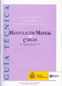 Gu�a t�cnica: Para la evaluaci�n y prevenci�n de los riegos relativos a la manipulaci�n manual de cargas