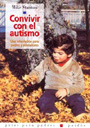 Convivir con el autismo. Una orientaci�n para padres y educadores.