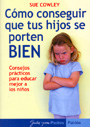 C�mo conseguir que tus hijos se porten bien. Consejos pr�cticos para educar mejor a los ni�os.
