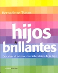 Hijos brillantes. Descubre el talento y las habilidades de tu hijo.