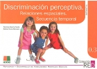 Discriminaci�n perceptiva. Relaciones espaciales. Secuencia temporal.Infantil. Refuerzo y desarrollo de habilidades mentales b�sicas. 0.3.