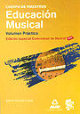 Educaci�n Musical. Volumen Pr�ctico. Edici�n especial Comunidad de Madrid. Cuerpo de Maestros.