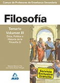 Filosof�a. Temario. Volumen III. �tica, Pol�tica e Historia de la Filosof�a (I).  Cuerpo de Profesores de Ense�anza Secundaria.