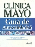 Cl�nica Mayo. Gu�a de autocuidados. Respuestas para los problemas de la salud.