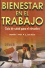 Bienestar en el trabajo. Gu�a de salud para el ejecutivo.