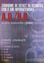 S�ndrome de d�ficit de atenci�n con o sin hiperactividad a.d/h.d, en ni�os, adolescentes y adultos