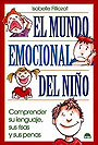 El mundo emocional del ni�o. Comprender su lenguaje, sus risas y sus penas.