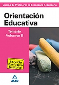 Orientaci�n Educativa. Temario. Volumen II. Cuerpo de Profesores de Ense�anza Secundaria. 