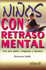 Ni�os con retraso mental. Gu�a para padres, terapeutas y maestros.