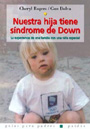 Nuestra hija tiene S�ndrome de Down. La experiencia de una familia con una hija especial.
