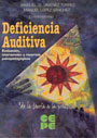 Deficiencia Auditiva. Evaluaci�n, intervenci�n y recursos psicopedag�gicos.