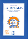 La dislalia. Naturaleza, diagn�stico y rehabilitaci�n.