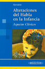 Alteraciones del habla en la infancia. Aspectos cl�nicos.