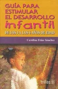 Gu�a para estimular el desarrollo infantil. De los tres a los seis a�os de edad.
