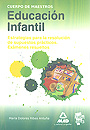 Educacion infantil. Estrategias para la resoluci�n de supuestos pr�cticos. Ex�menes resueltos. Cuerpo de maestros.