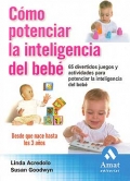 C�mo potenciar la inteligencia del beb�. 65 divertidos juegos y actividades para potenciar la inteligencia del beb�. Desde que nace hasta los 3 a�os.