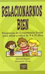 Relacionarnos bien. Programas de Competencia Social para ni�as y ni�os de 4 a 12 a�os.