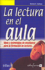 La lectura en el aula. Ideas y estrategias de ense�anza para la formaci�n de lectores.