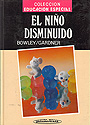 El ni�o disminuido. Gu�a educativa y psicol�gica para los disminuidos org�nicamente