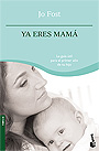 Ya eres mam�. La gu�a �til para el primer a�o de tu hijo. (bolsillo)