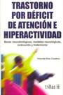 Trastorno por d�ficit de atenci�n e hiperactividad. Bases neurobiologicas, modelos neurol�gicos, evaluaci�n y tratamiento.