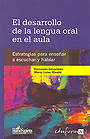 El desarrollo de la lengua oral en el aula. Estrategia para ense�ar a escuchar y hablar.