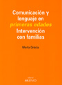 Comunicaci�n y lenguaje en primeras edades. Intervenci�n con familias.