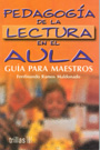Pedagog�a de la lectura en el aula. Gu�a para maestros.