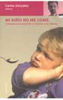 Mi ni�o no me come. Consejos para prevenir y resolver el problema.