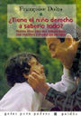 �Tiene el ni�o derecho a saberlo todo? Nuevas ideas para una comunicaci�n m�s fruct�fera y sincera con sus hijos