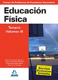 Educaci�n F�sica. Temario. Volumen III. Cuerpo de Profesores de Ense�anza Secundaria.