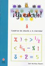 �Ya calculo! 8. Cuadernos de atenci�n a la diversidad.Sumas, restas, multiplicaciones y divisiones.