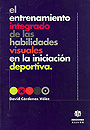 El entrenamiento integrado de las habilidades visuales en la iniciaci�n deportiva.