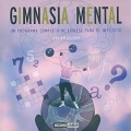 Gimnasia mental. Un programa completo de fitness para el intelecto.