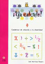 �Ya calculo! 9. Cuadernos de atenci�n a la diversidad.Sumas, restas, multiplicaciones y divisiones.