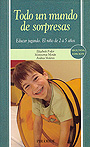 Todo un mundo de sorpresas Educar jugando. El ni�o de 2 a 5 a�os