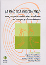 La pr�ctica psicomotriz: una propuesta educativa mediante el cuerpo y el movimiento