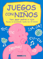 Juegos con ni�os. Manual para jugar padres e hijos. Desde el nacimiento hasta los 12 meses.
