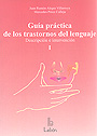 Gu�a pr�ctica de los trastornos del lenguaje (2 tomos). Descripci�n e intervenci�n.