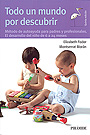 Todo un mundo por descubrir. M�todo de autoayuda para padres y profesionales. El desarrollo del ni�o de 6 a 24 meses.