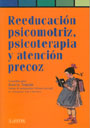 Reeducaci�n psicomotriz, psicoterapia y atenci�n precoz