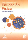 Educaci�n f�sica. Vol�men pr�ctico. Cuerpo de maestros.
