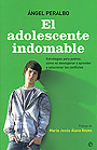 El adolescente indomable. Estrategias para padres: c�mo no desesperar y aprender a solucionar los conflictos.