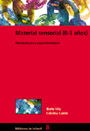 Material sensorial (0-3 a�os). Manipulaci�n y experimentaci�n