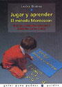 Jugar y Aprender. El m�todo Montessori