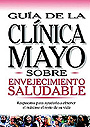 Gu�a de la Cl�nica Mayo sobre envejecimiento saludable.