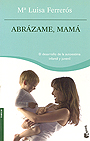 Abr�zame, Mam�. El desarrollo de la autoestima infantil y juvenil